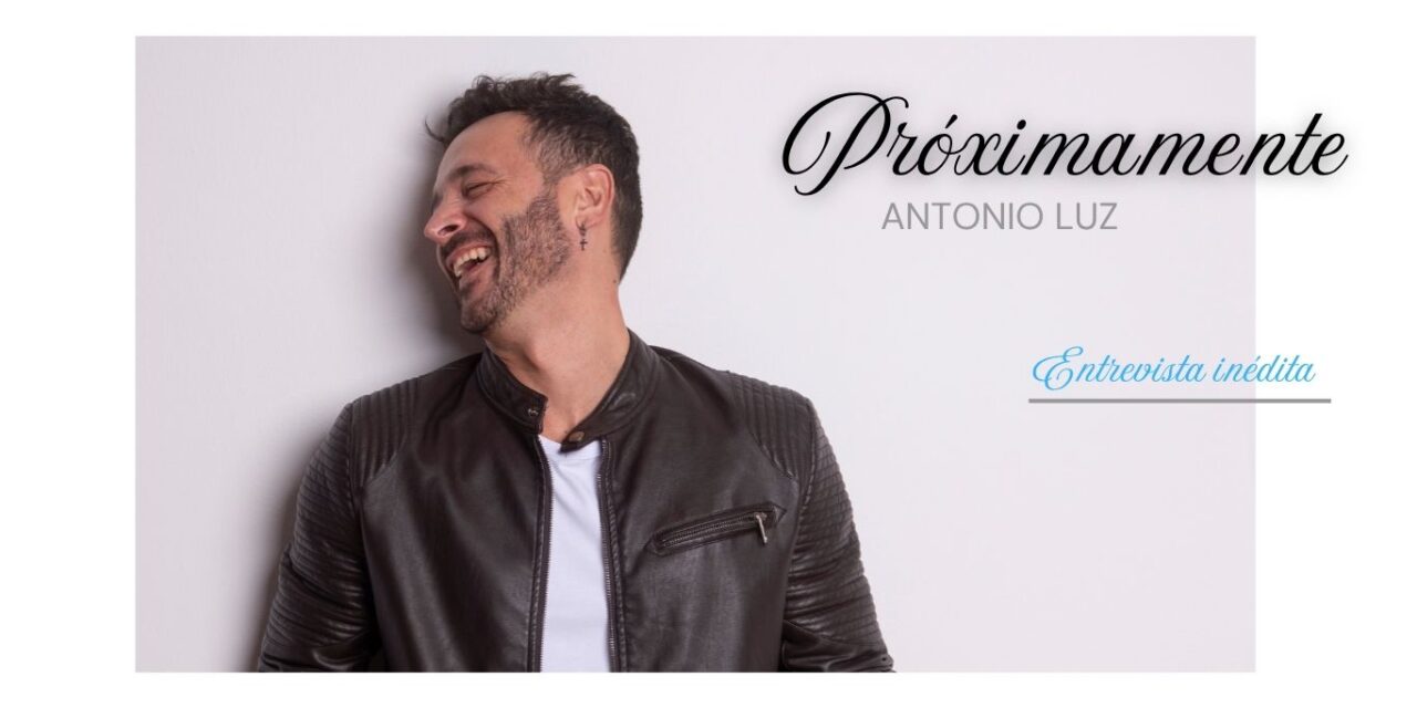 Antonio Luz (entrevista próximamente)
